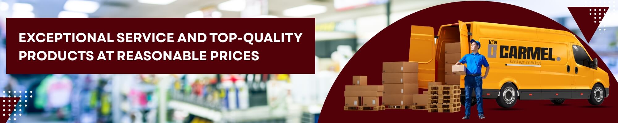 Exceptional service and top-quality products at reasonable prices